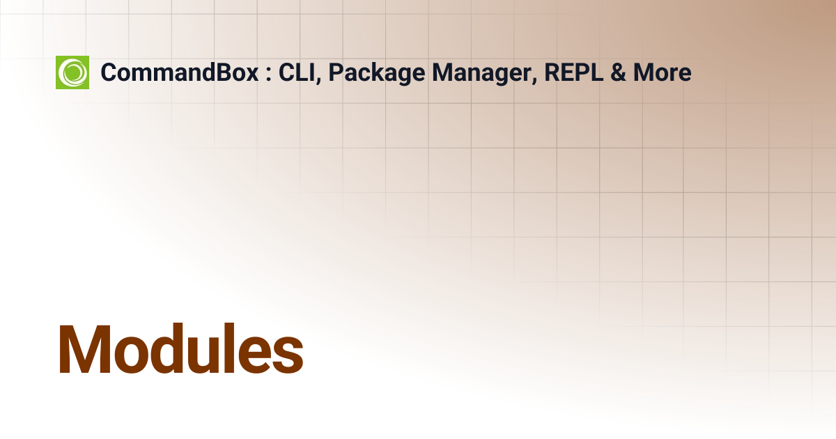 Modules | 4.7.0 | CommandBox : CLI, Package Manager, REPL & More