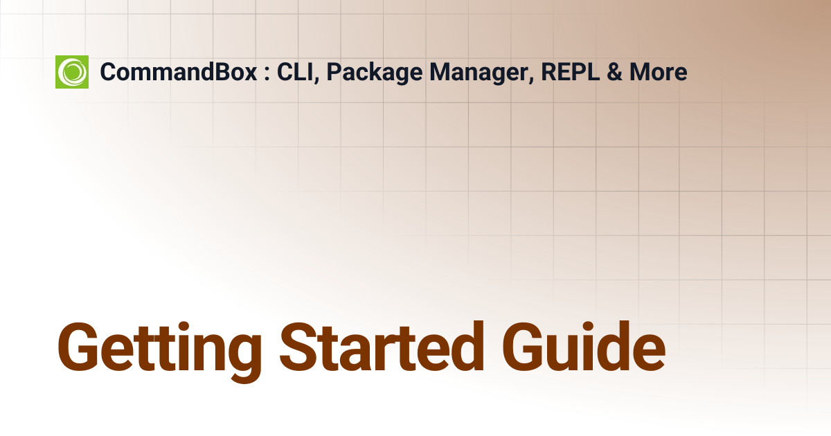 Getting Started Guide | 4.8.0 | CommandBox : CLI, Package Manager, REPL ...