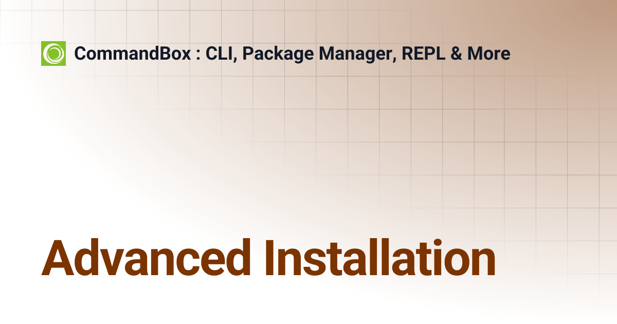 Advanced Installation | 5.0.0 | CommandBox : CLI, Package Manager, REPL ...