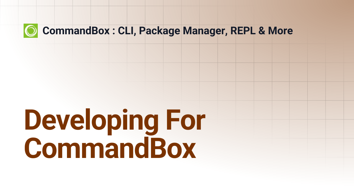 Developing For CommandBox | 5.2.0 | CommandBox : CLI, Package Manager ...
