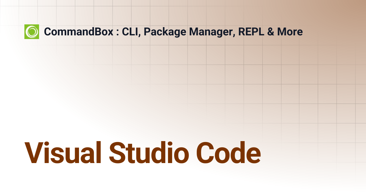 Visual Studio Code | 5.3.0 | CommandBox : CLI, Package Manager, REPL & More