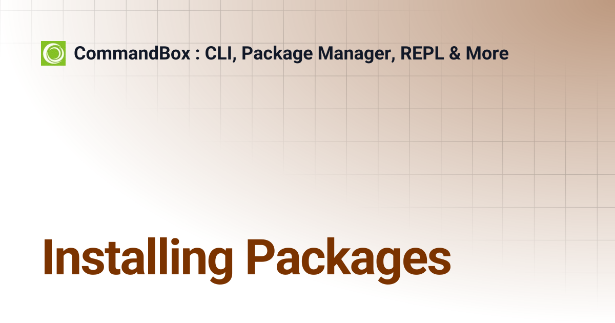 Installing Packages | 5.3.0 | CommandBox : CLI, Package Manager, REPL ...