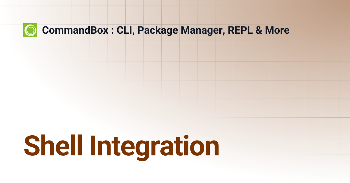 Shell Integration | 5.6.0 | CommandBox : CLI, Package Manager, REPL & More