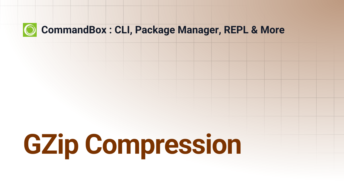 GZip Compression | 5.6.0 | CommandBox : CLI, Package Manager, REPL & More