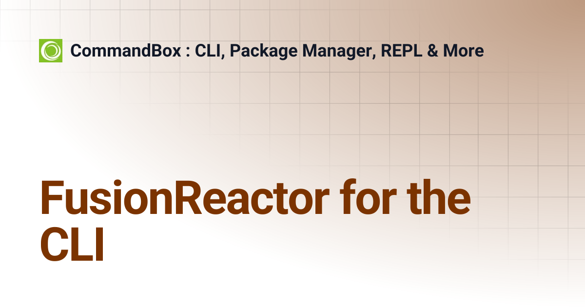 FusionReactor for the CLI | 5.6.0 | CommandBox : CLI, Package Manager ...