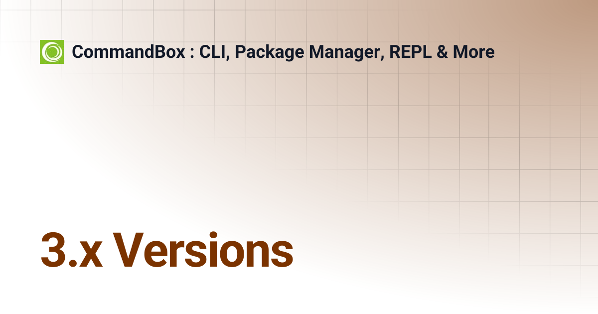 3.x Versions | 5.6.0 | CommandBox : CLI, Package Manager, REPL & More