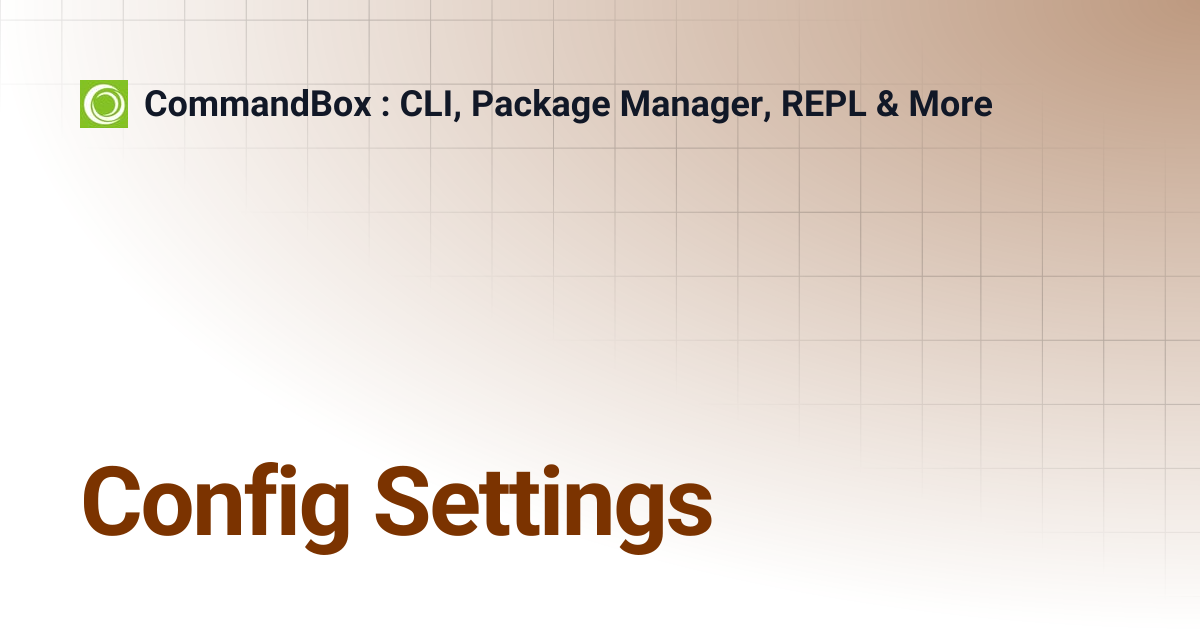 Config Settings | 5.8.0 | CommandBox : CLI, Package Manager, REPL & More
