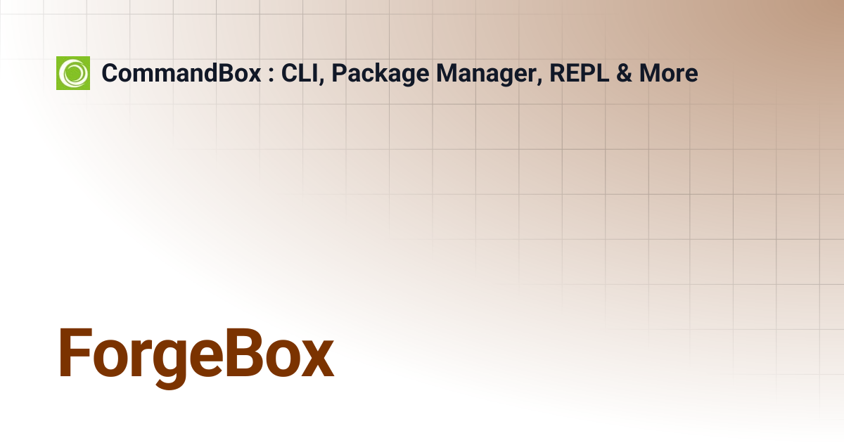 ForgeBox | 5.8.0 | CommandBox : CLI, Package Manager, REPL & More