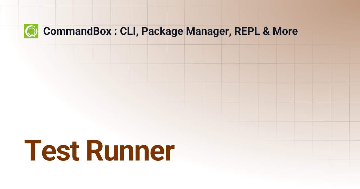 Test Runner | 5.8.0 | CommandBox : CLI, Package Manager, REPL & More