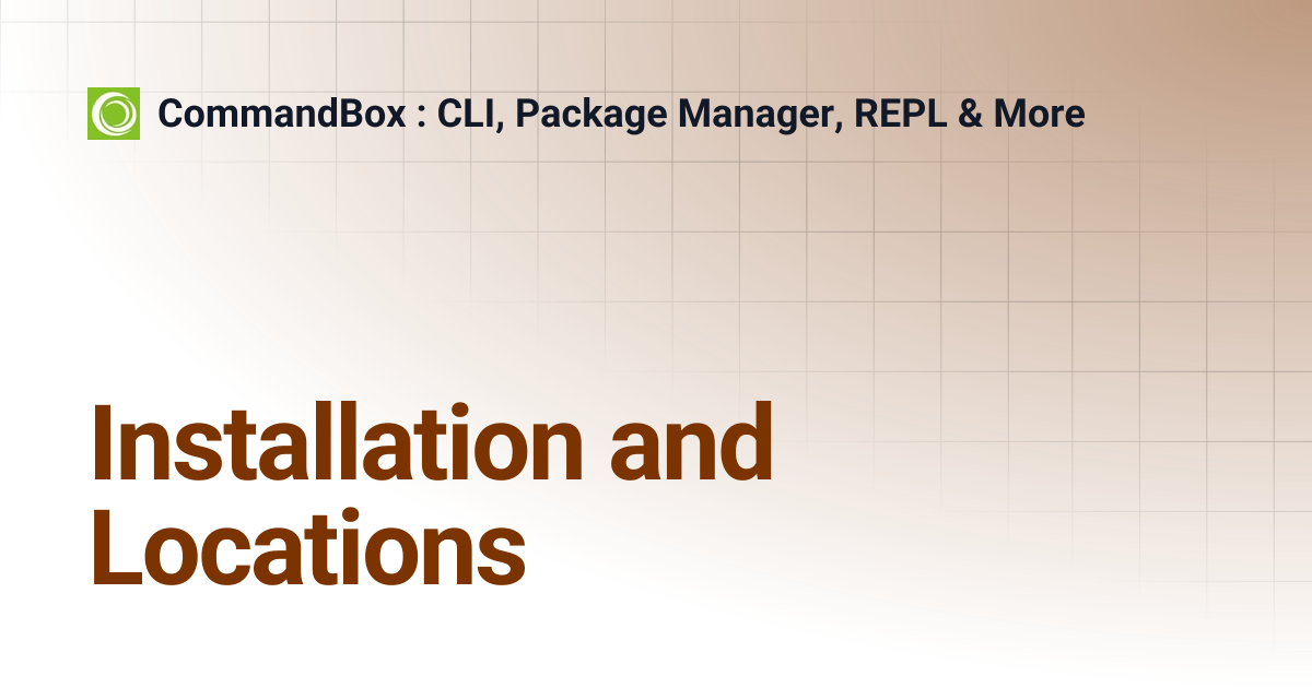 Installation and Locations | 5.8.0 | CommandBox : CLI, Package Manager ...