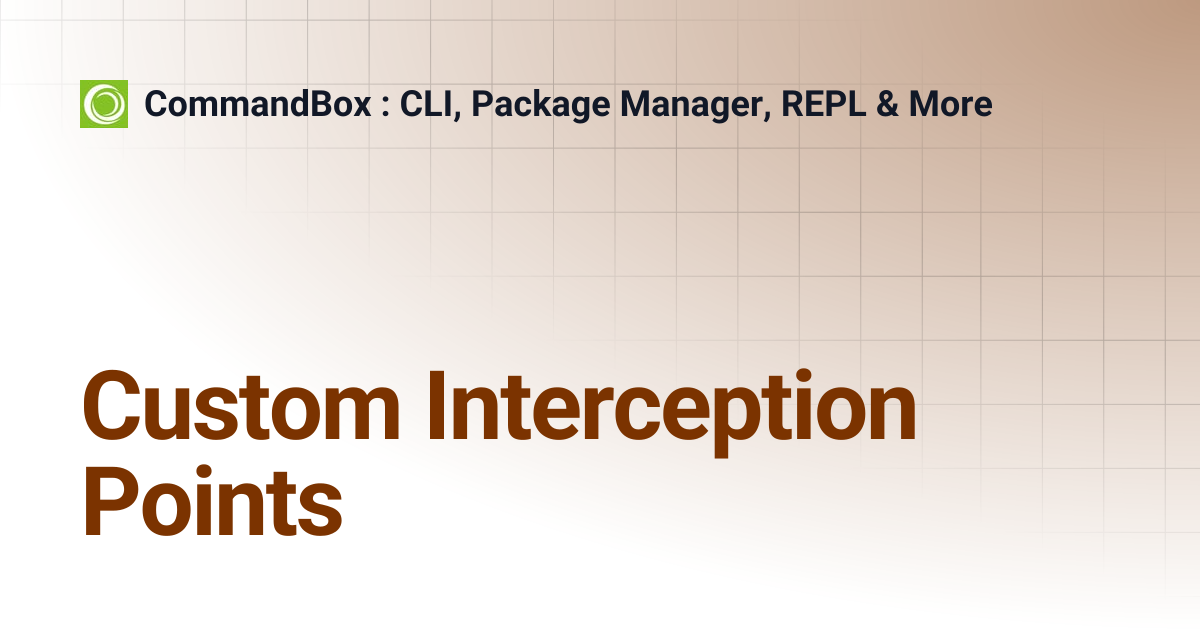 Custom Interception Points | 5.8.0 | CommandBox : CLI, Package Manager ...