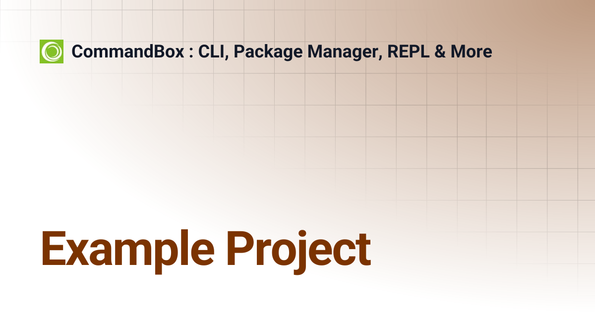 Example Project | 5.8.0 | CommandBox : CLI, Package Manager, REPL & More