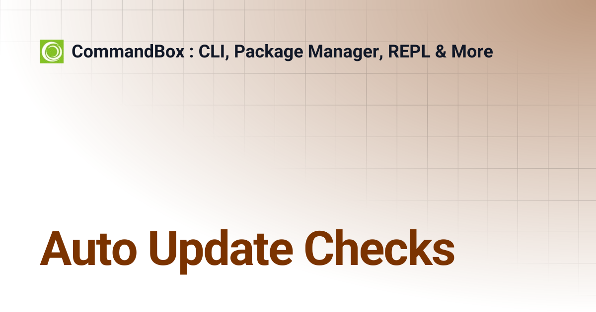 Auto Update Checks | 5.8.0 | CommandBox : CLI, Package Manager, REPL & More