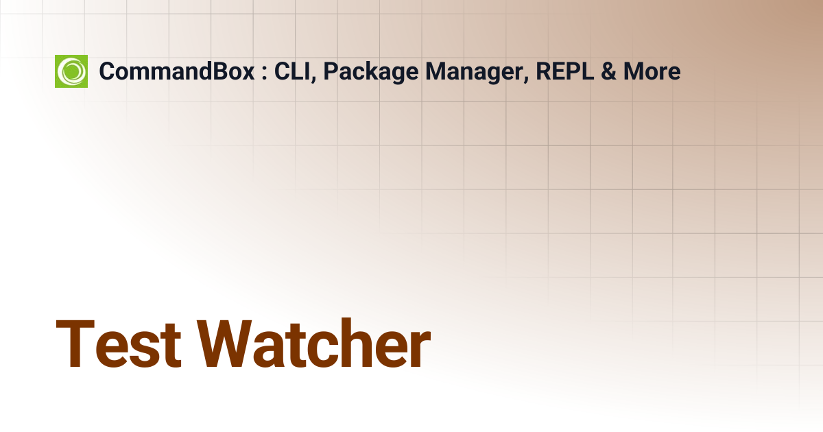 Test Watcher | CommandBox : CLI, Package Manager, REPL & More