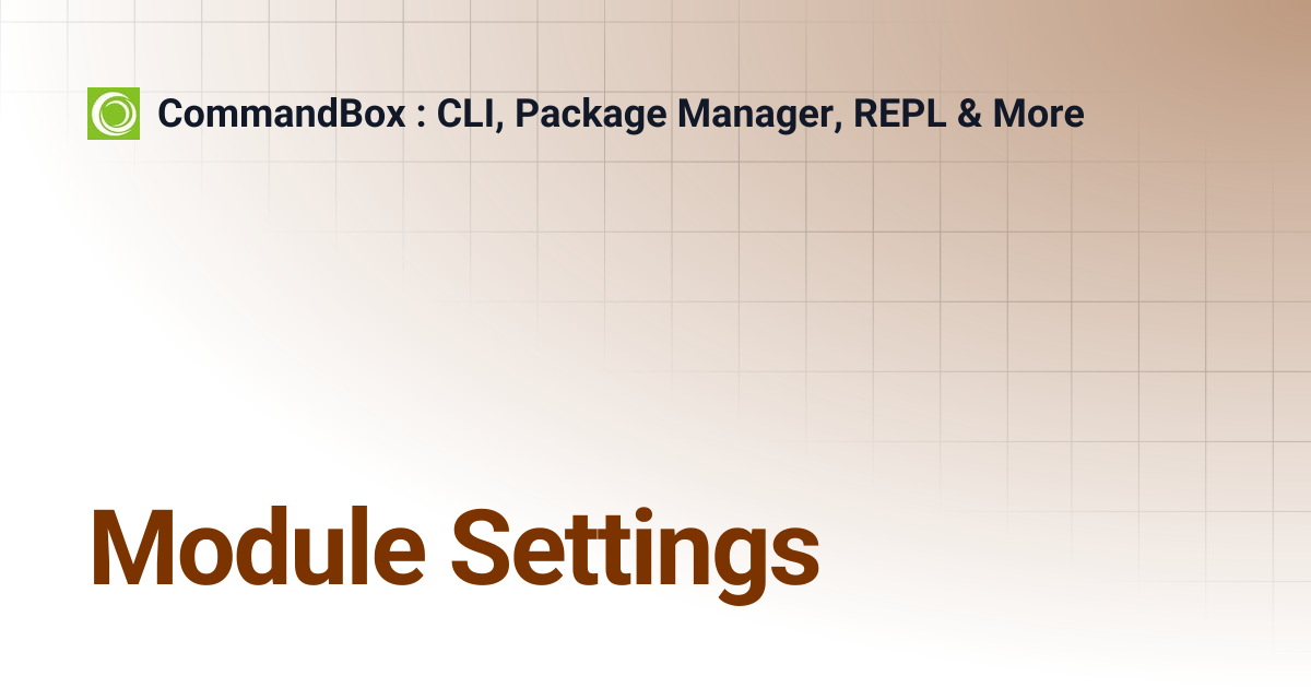 Module Settings | CommandBox : CLI, Package Manager, REPL & More